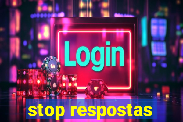 stop respostas